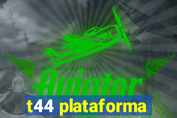 t44 plataforma